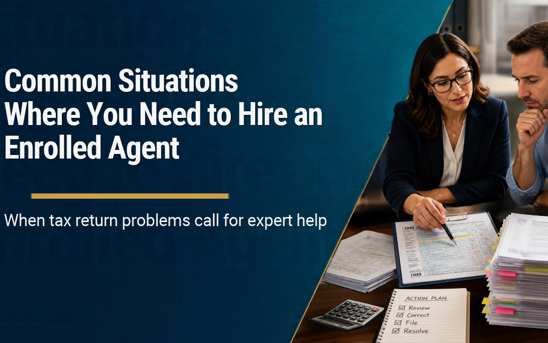 Common Situations Where You Need to Hire an Enrolled Agent